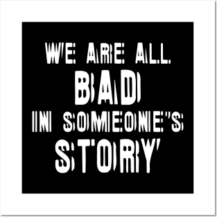 We Are All Bad In Someone's Story white Posters and Art